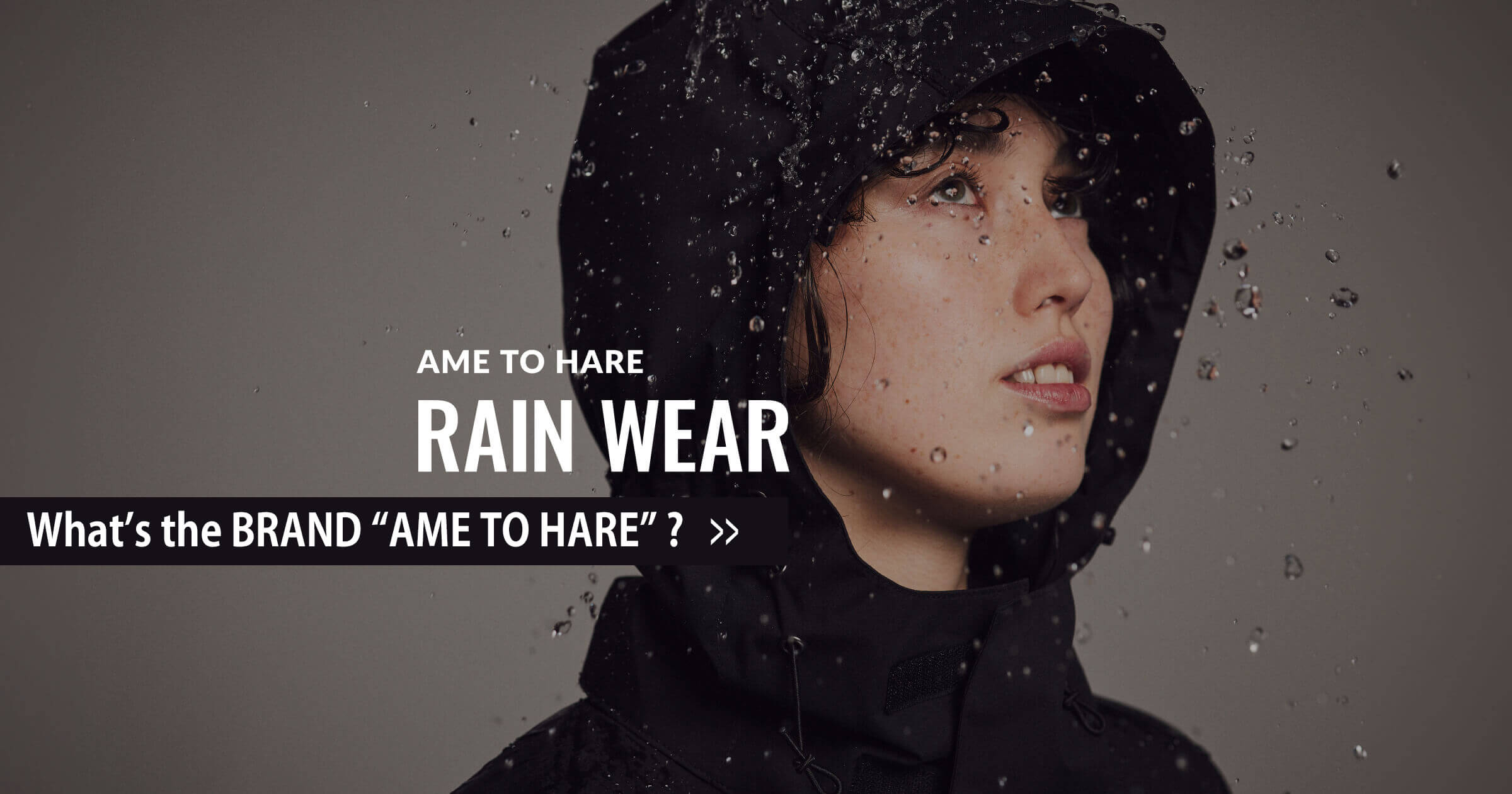 AME TO HARE - RAIN WEAR『雨を遊ぶ本格派、上がる街着へ。』- アメトハレ ブランド紹介 雨対策商品ラインナップ